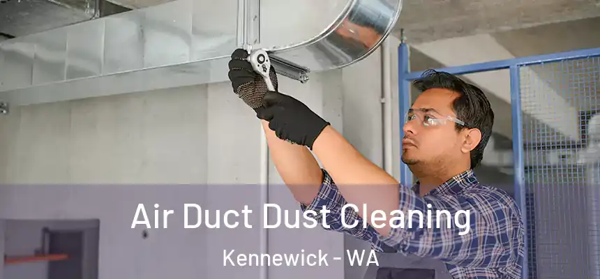  Air Duct Dust Cleaning Kennewick - WA