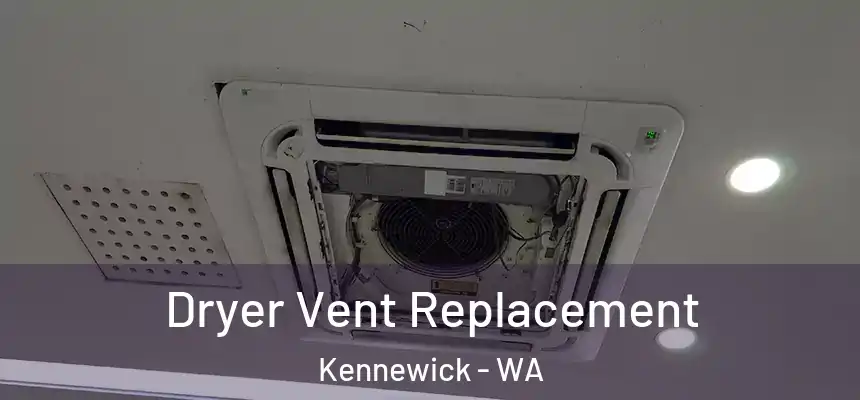  Dryer Vent Replacement Kennewick - WA