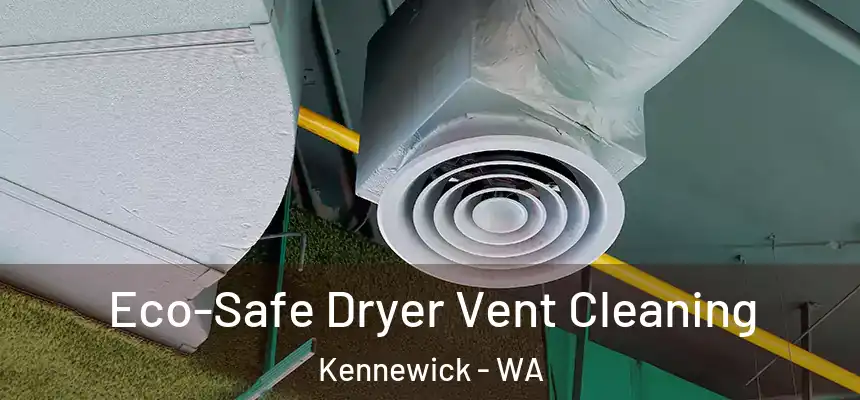  Eco-Safe Dryer Vent Cleaning Kennewick - WA