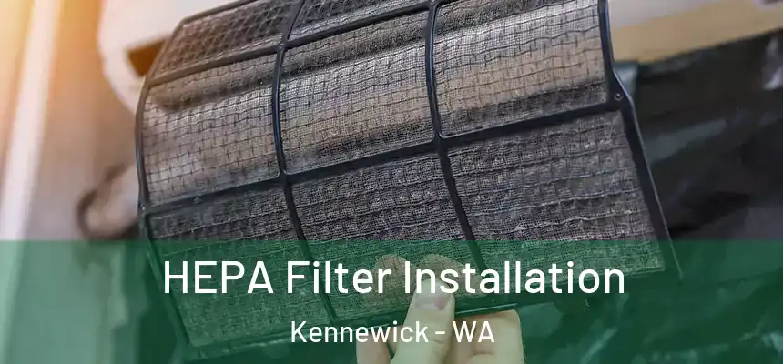  HEPA Filter Installation Kennewick - WA
