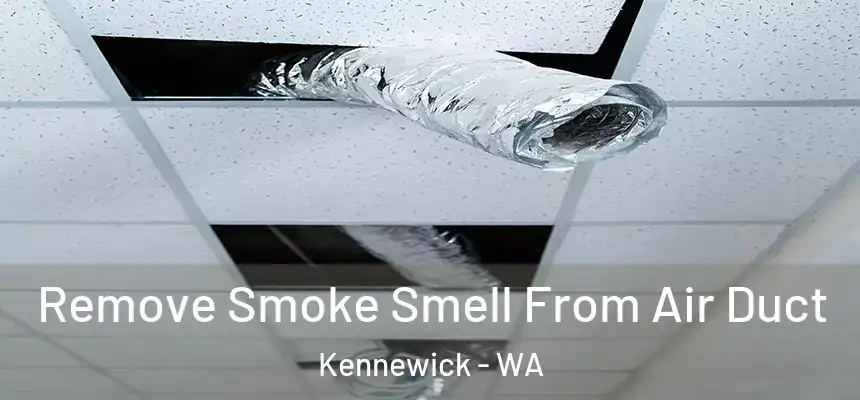  Remove Smoke Smell From Air Duct Kennewick - WA