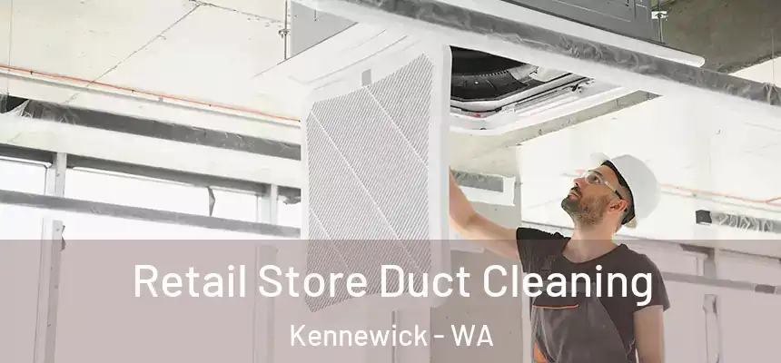 Retail Store Duct Cleaning Kennewick - WA