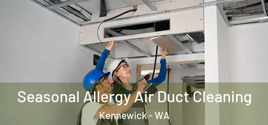  Seasonal Allergy Air Duct Cleaning Kennewick - WA