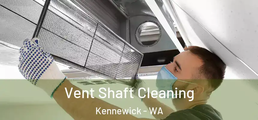 Vent Shaft Cleaning Kennewick - WA
